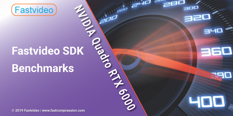 nvidia quadro rtx 6000 benchmarks on fastvideo sdk