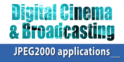 jpeg 2000 digital cinema broadcasting